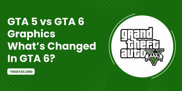 GTA 5 vs GTA 6 Graphics What’s Changed In GTA 6