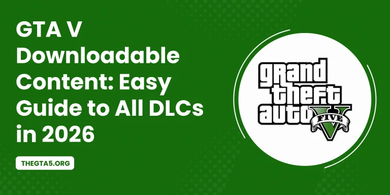 GTA V Downloadable Content Easy Guide to All DLCs in 2026