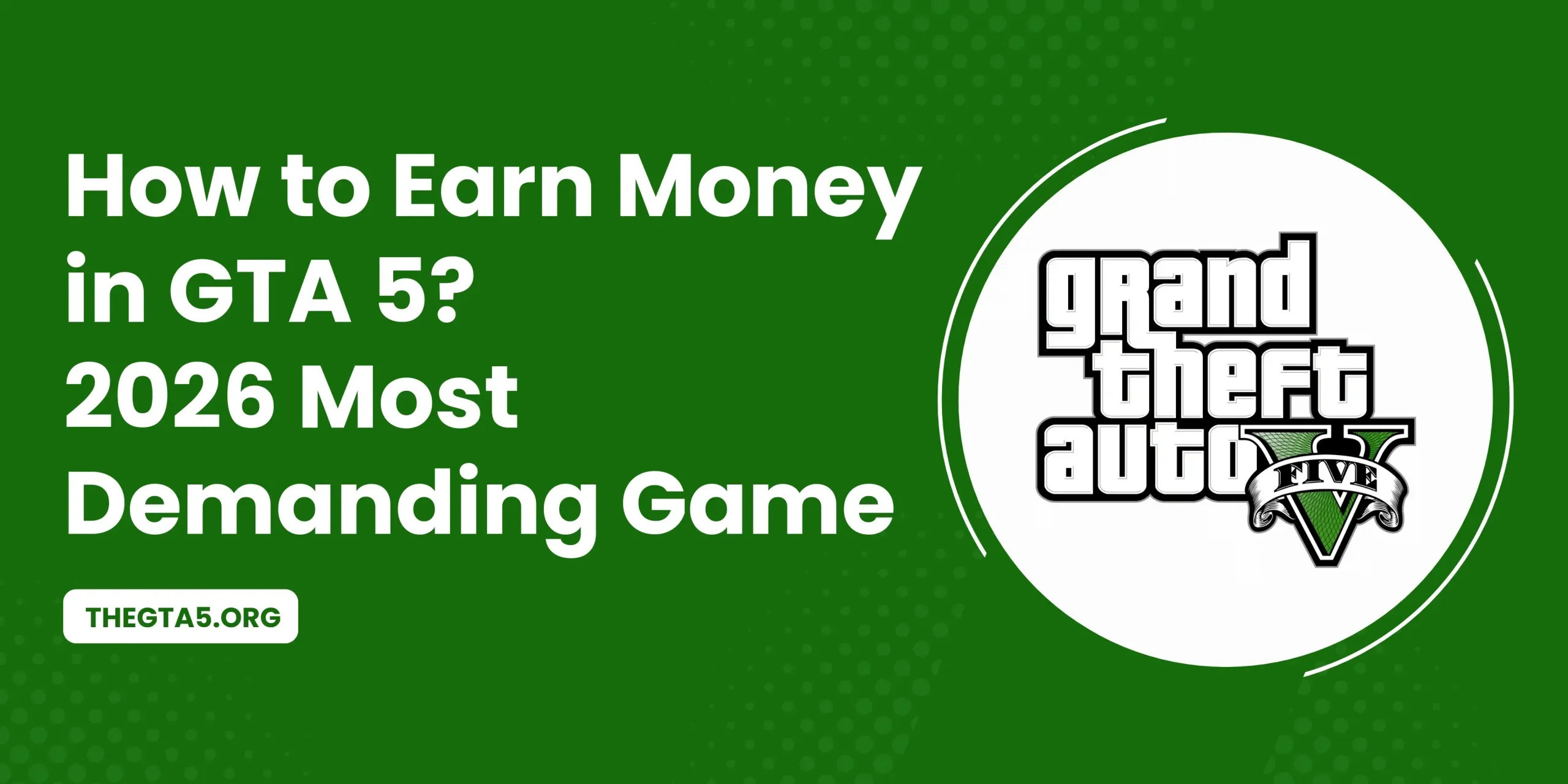 How to Earn Money in GTA 5 2026 Most Demanding Game