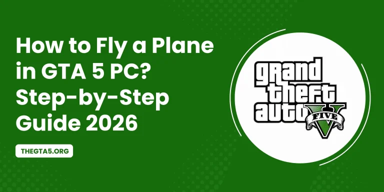 How to Fly a Plane in GTA 5 PC Step-by-Step Guide 2026