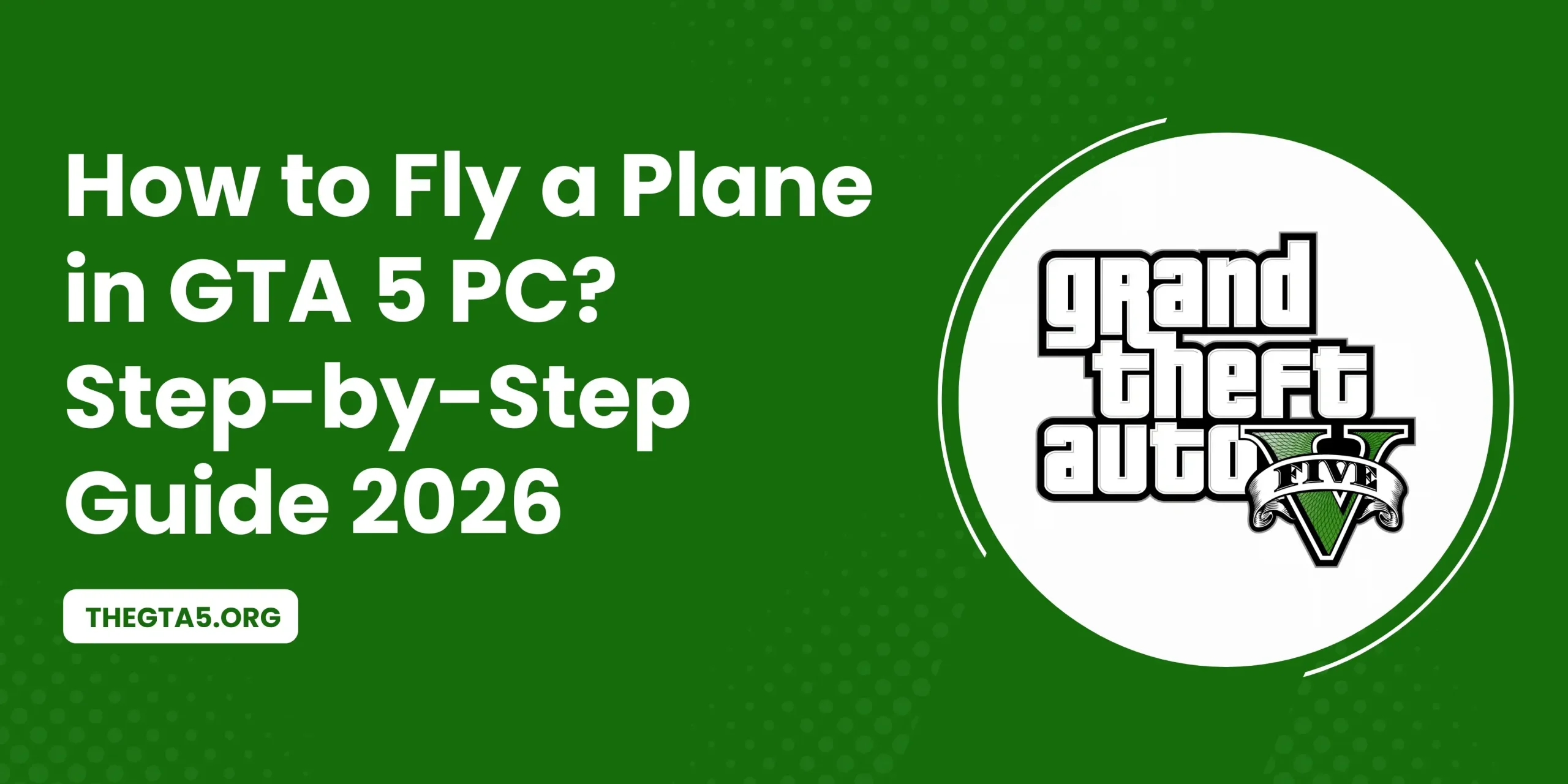 How to Fly a Plane in GTA 5 PC Step-by-Step Guide 2026