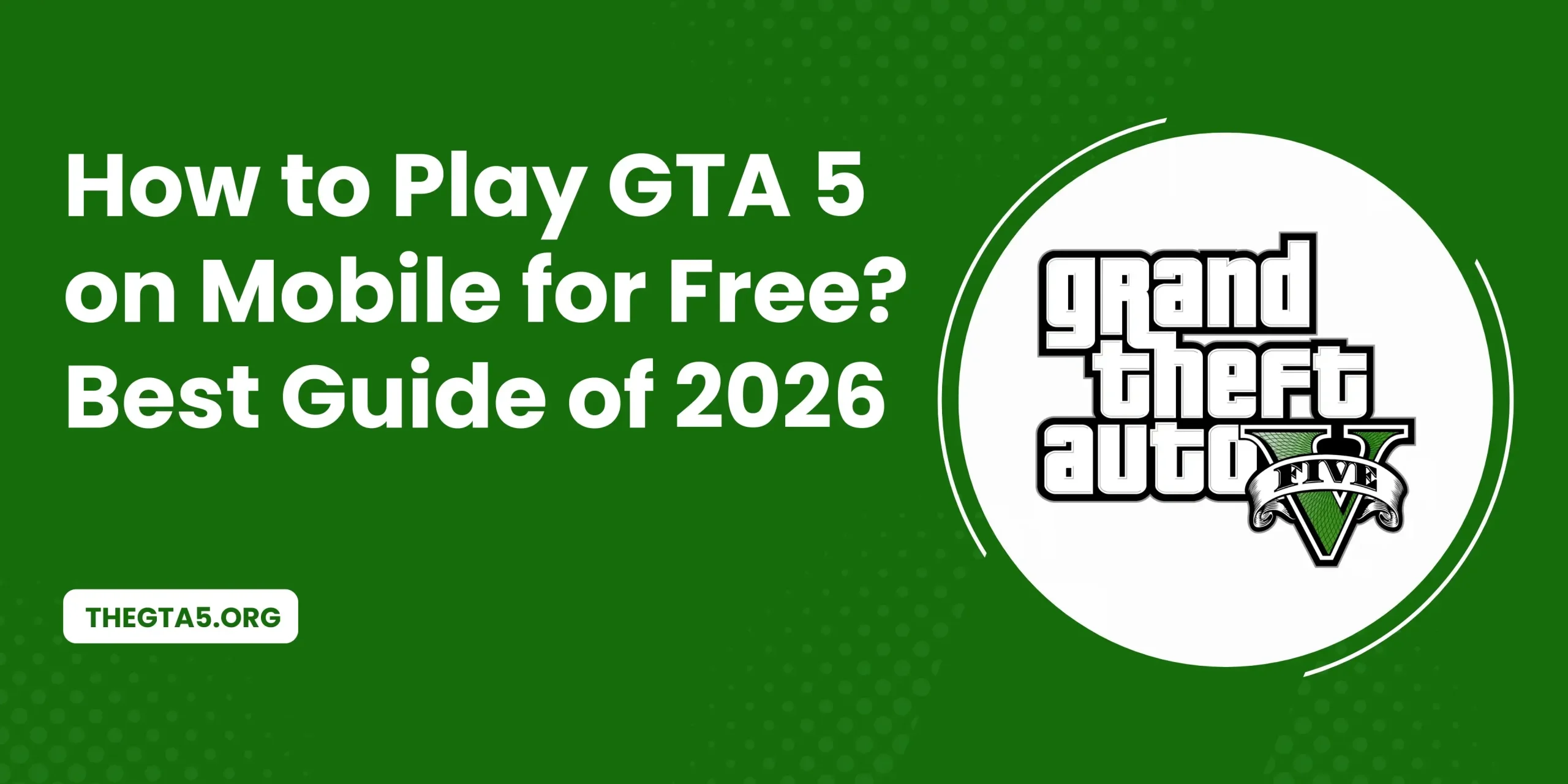 How to Play GTA 5 on Mobile for Free Best Guide of 2026